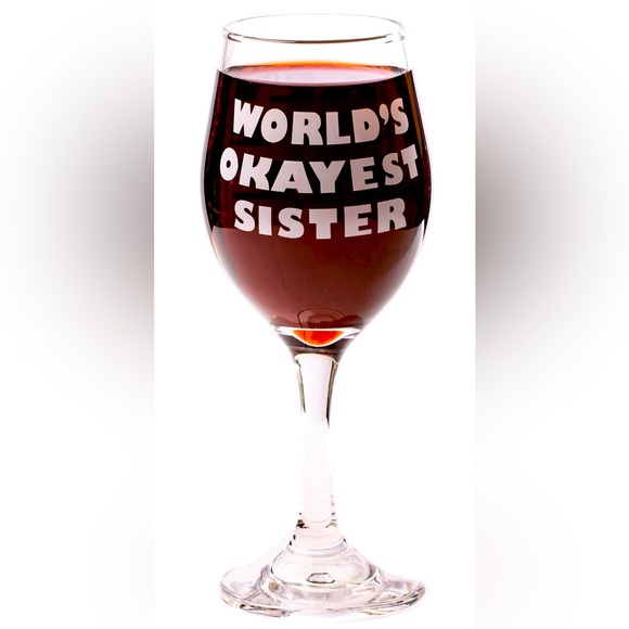 Funny Guy Mugs Other - “WORLD’S OKAYEST SISTER” 11 oz Wine Glass by Funny Guy Mugs Novelty Gift